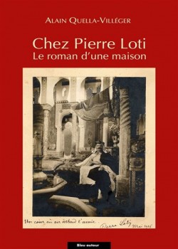 Chez Pierre Loti. Le roman d’une maison