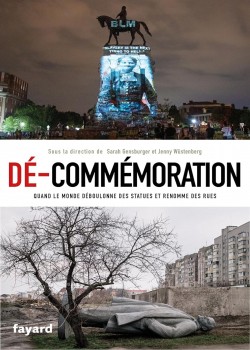 Dé-commémoration. Quand le monde déboulonne des statues et renomme des rues