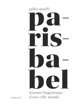 Paris-Babel. Histoire linguistique d'une ville-monde